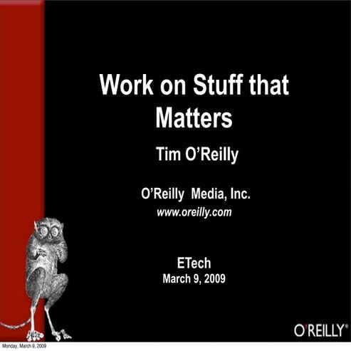 ETech 09 Keynote: Work on Stuff that Matters