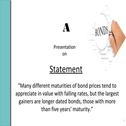 “Many different maturities of bond prices tend to appreciate in value with fa...
