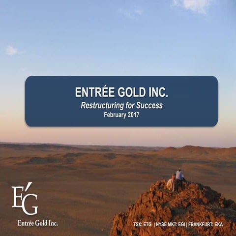 Entree Gold Inc. February 2017 Presentation