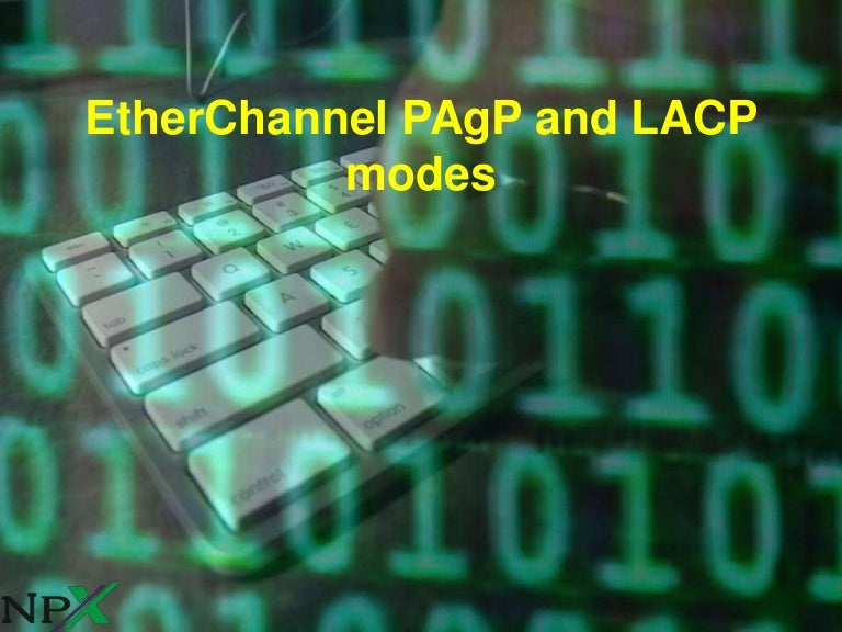 EtherChannel PAgP and LACP modes