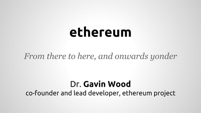 Ethereum: From there to here, and ownards yonder