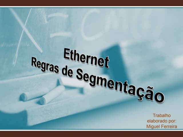 Ethernet regras de segmentação-miguel ferreira