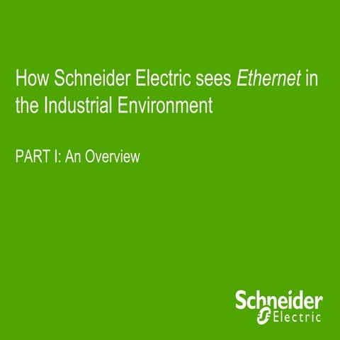 How Schneider Electric sees Ethernet in the Industrial Environment - Part 1