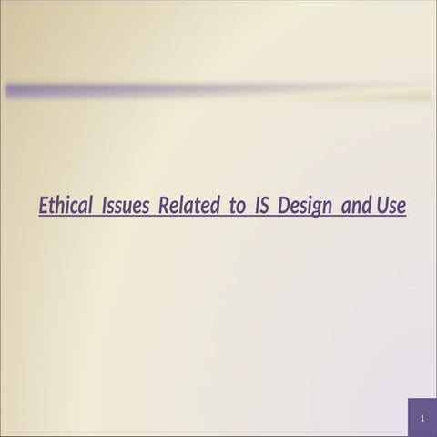 Ethical-Issues-Related-to-IS-use-and-Design (3).ppt