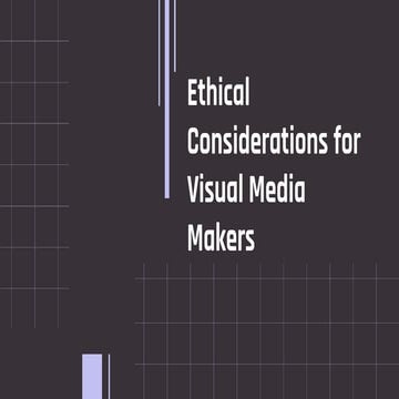 Ethical Considerations for Visual Media Makers.pptx