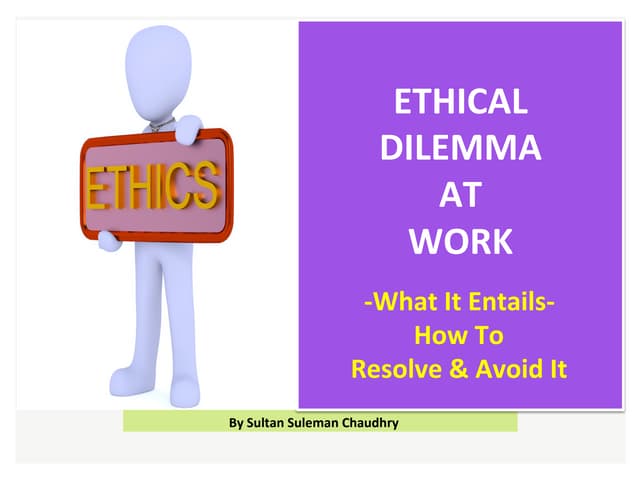 Practical Examples Of Ethical Dilemmas Ethical Dilemma At Work | PPT