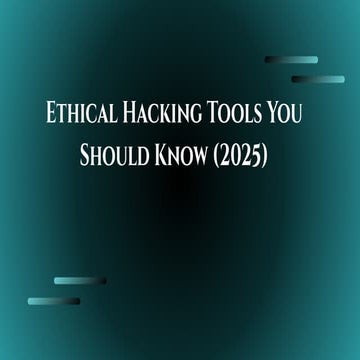 Ethical Hacking Tools You Should Know (2025).pdf