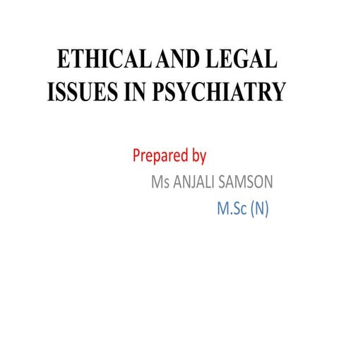 ETHICAL LEGAL ISSUES IN PSYCHIATRY NURSING.pptx
