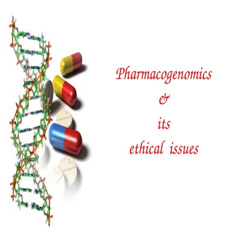 Pharmacogenomics & its ethical  issues