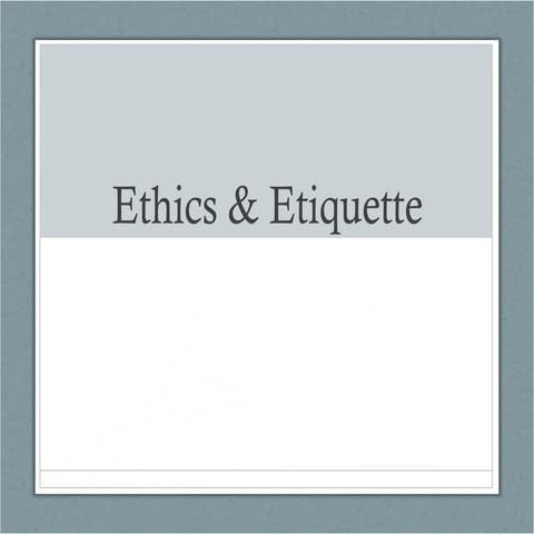 Ethics & Etiquette Online
