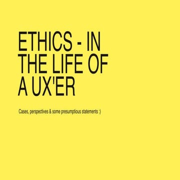 Ethics - in the life of a UX'er