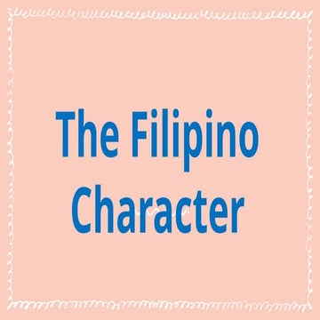 ETHICS-The Filipino Character- Strengths and weaknesses