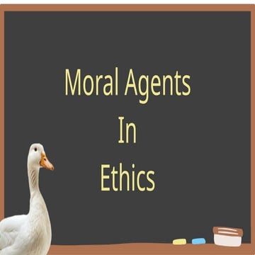 MORAL AGENTS IN ETHICS AND PHILOSOPHY OF ETHICS | PPTX