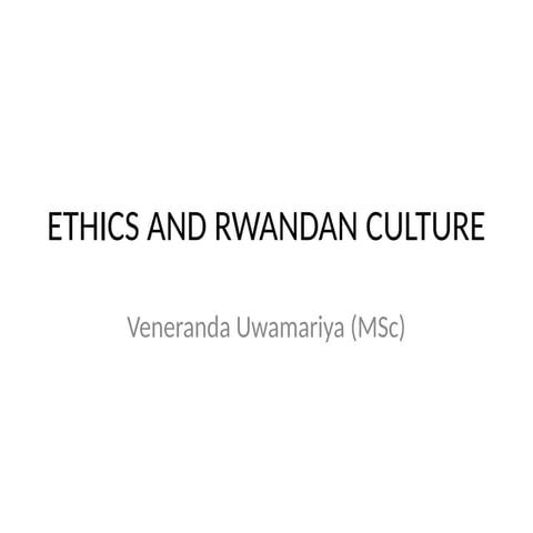 Ethics and Rwandan Culture for history and educational purpose.pptx