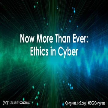 Now More than Ever: Ethics in Cybersecurity