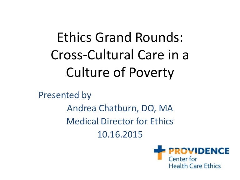 Ethics Grand Rounds Cross Cultural Care In A Culture Of Poverty