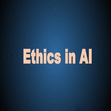 ETHICS IN AI presentation artificial intelligenece | PPTX