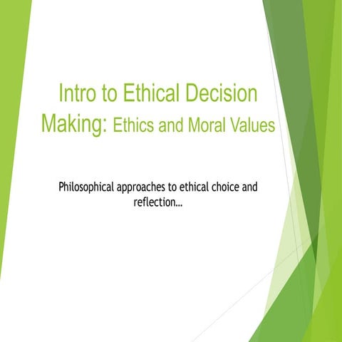 Intro to Ethical Decision Making: Ethics and Moral Values
