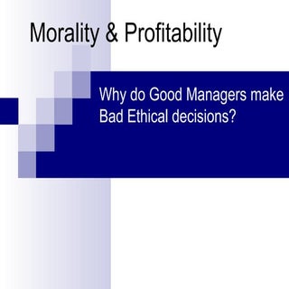 Why do Good Managers make Bad Ethic...