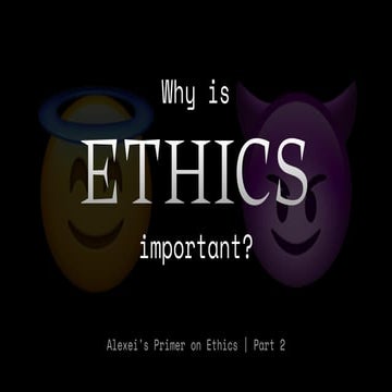 Why is ethics important?