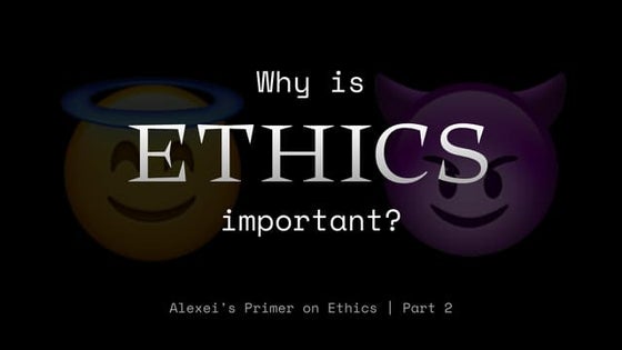 Why is ethics important?