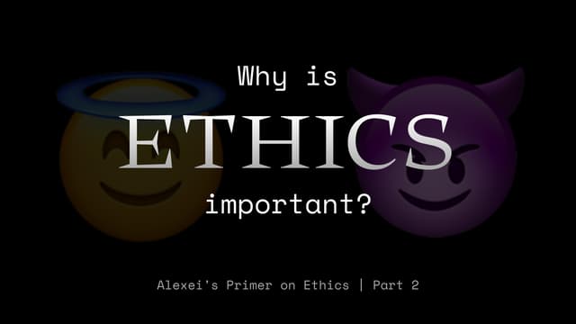 Why is ethics important?