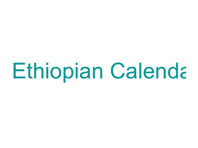 Ethiopian Calendar Months Are Neither Ancient Nor New