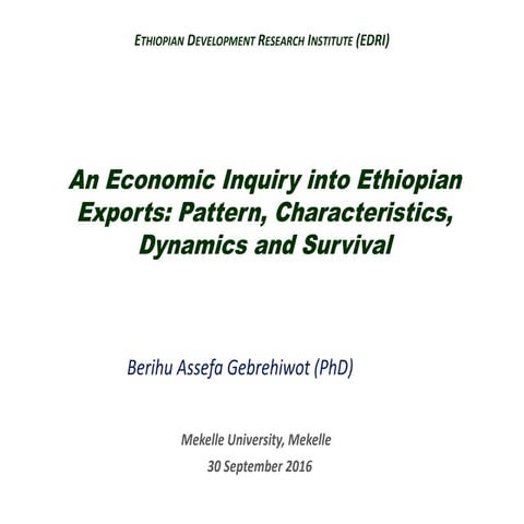 Ethiopian exports   growth characteristics, dynamics and survival berihu-asse...