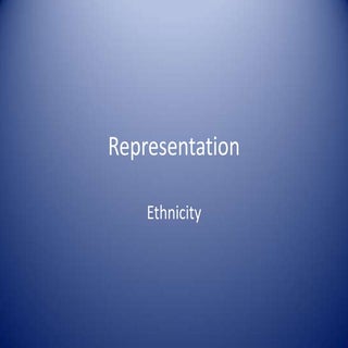 Ethnicity Representations in the Media