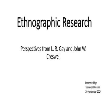 Ethnographic Research- an extract from L R.Gay and John W.Creswell.pptx