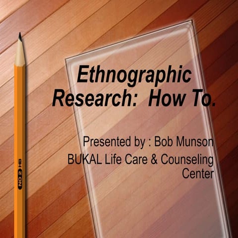 Ethnographic research: How To