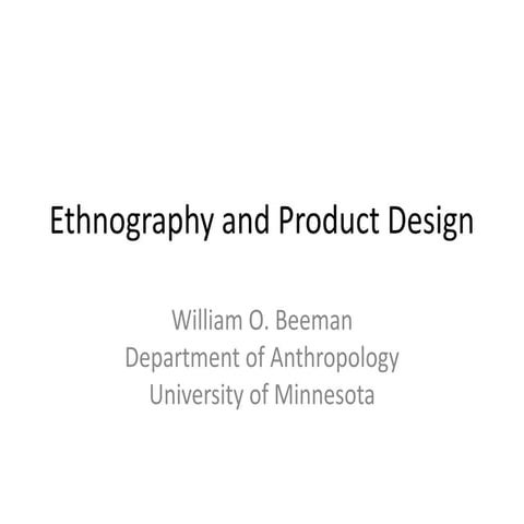 Ethnography and product design by Prof William Beeman at ProductCamp Twin Cit...