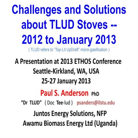 ETHOS 2013 Presentation: Challenges and Solutions about TLUD Stoves -- 2012 to January 2013