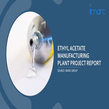 Ethyl Acetate Manufacturing Plant Project Report.pptx