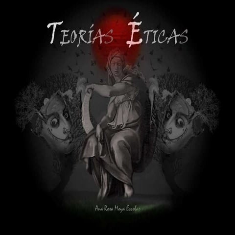 TEORÍAS ÉTICAS: INTRODUCCIÓN