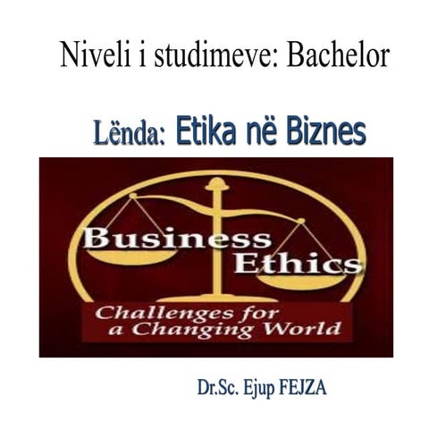 ETIKA NË BIZNES - Dr. Ejup Fejza (Sllajdet e ligjëratave)