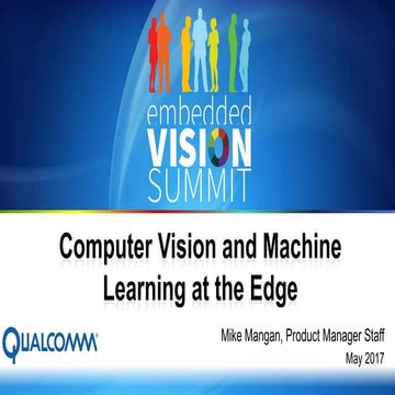 "Computer Vision and Machine Learning at the Edge," a Presentation from Qualc...