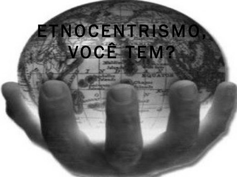 Relacione Essa Descrição Com O Conceito De Etnocentrismo