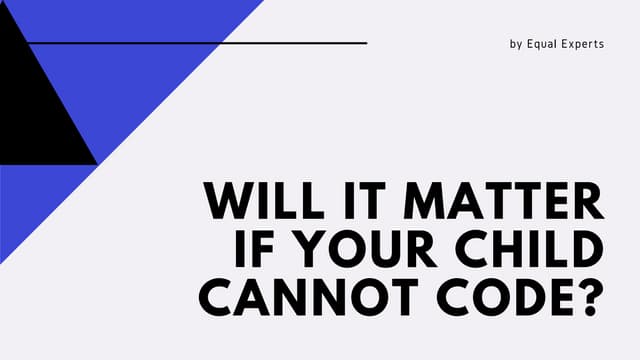 Will it matter if your child cannot code?