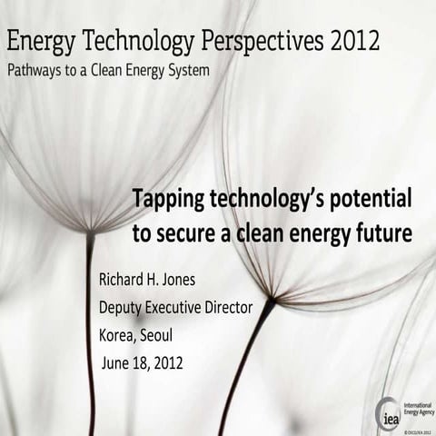 Energy Technology Perspectives 2012: Tapping technology's potential to secure...