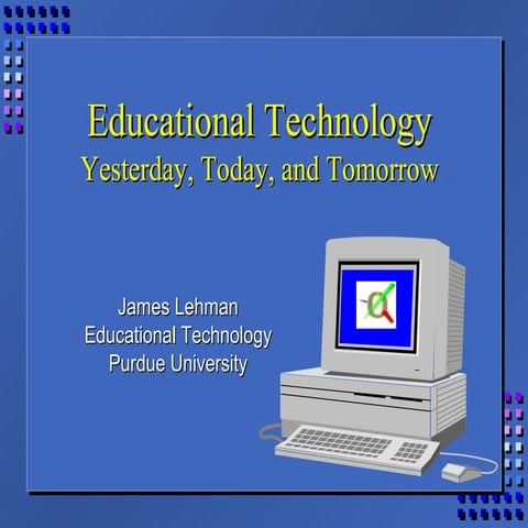 Education Technology: Yesterday, Today and Tomorrow