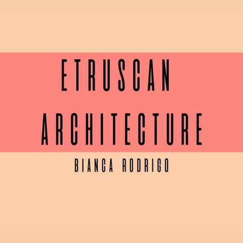 HISTORY: Etruscan Architecture 2.0