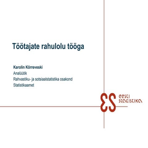 Töötajate rahulolu tööga. Karolin Kõrreveski, Statistikaameti analüütik, Tall...