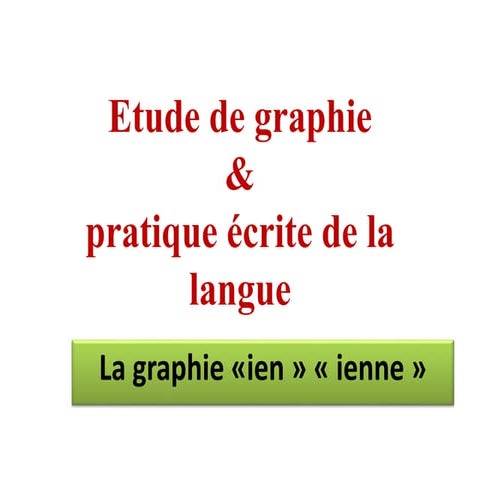 etude de graphie ien -ienne.pptx