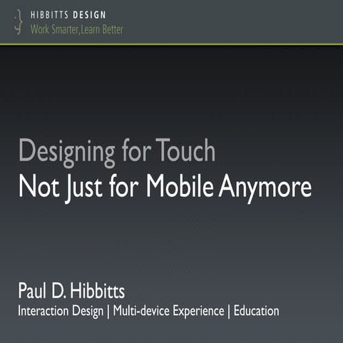 ETUG Spring 2013 - Designing for Touch: Not Just for Mobile Anymore