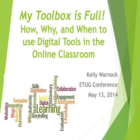 ETUG Spring 2014 - My Toolbox is Full - How Why and When to use Digital Tools...