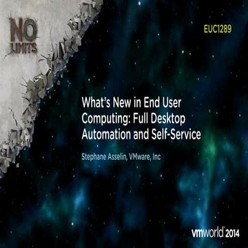 VMworld Europe 2014: What’s New in End User Computing: Full Desktop Automatio...