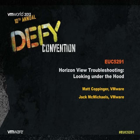 VMworld 2013: VMware Horizon View Troubleshooting: Looking under the Hood