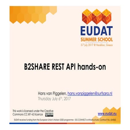 B2SHARE REST API Hands-on - EUDAT Summer School (Hans van Piggelen, SURFsara)