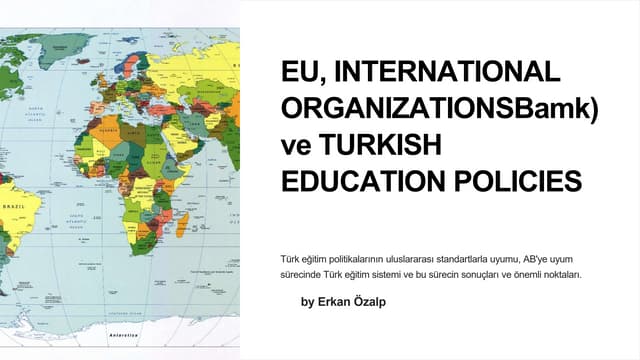 EU, INTERNATIONAL ORGANIZATIONS) ve TURKISH EDUCATION POLICIES .pptx